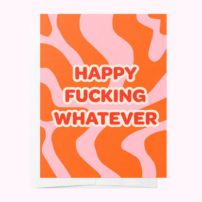 CARD Happy F*cking Whatever