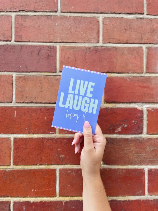 CARD Live Laugh Losing It