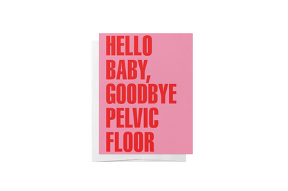 CARD Hello Baby, Goodbye Pelvic Floor